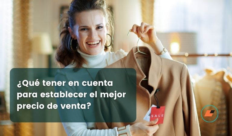 ¿Qué tener en cuenta para establecer el mejor precio de venta?